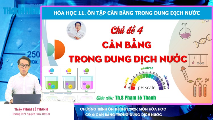 BÍ QUYẾT ÔN THI THPT 2026 | Môn hóa | Chuyên đề 4 | Cân bằng trong dung dịch nước