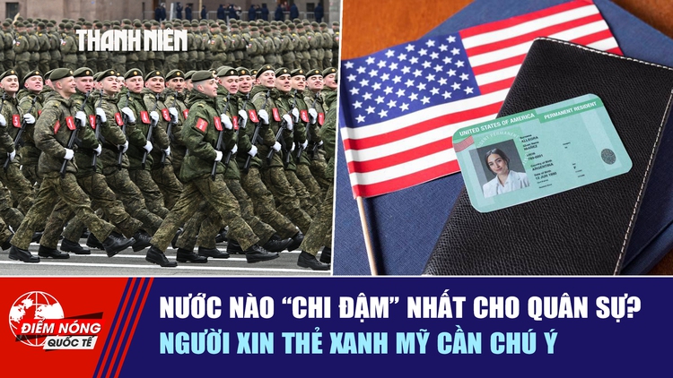 Tiêu điểm quốc tế ngày 28.4: Nước nào 'chi đậm' nhất cho quân sự? | Người xin thẻ xanh Mỹ cần chú ý