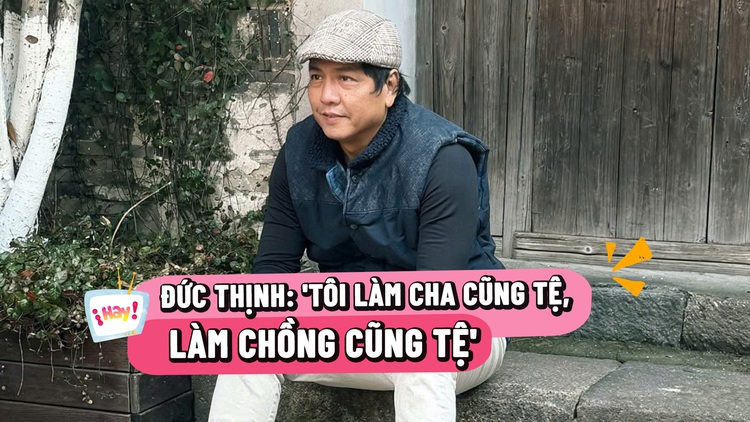 Đức Thịnh: Sau 6 năm tôi đánh mất nhiều thứ