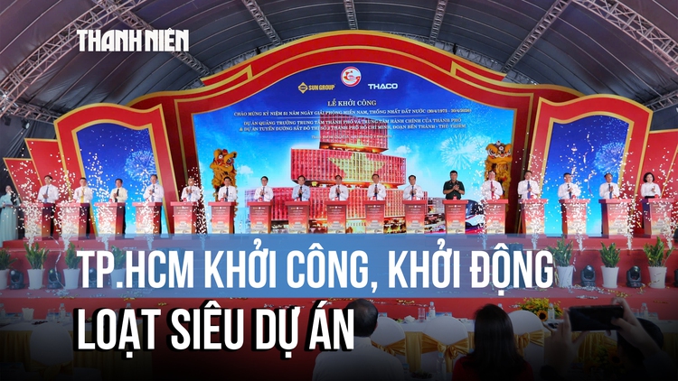 TP.HCM khởi công loạt siêu dự án hơn 280.000 tỉ đồng