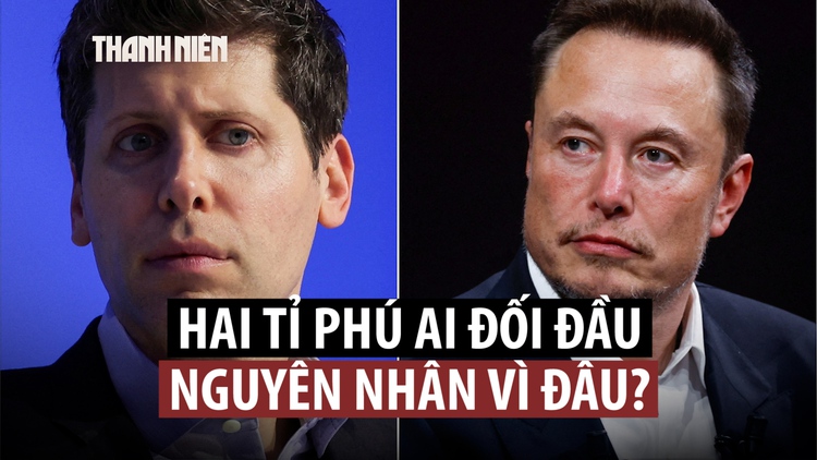 Elon Musk đối đầu Sam Altman: Vì sao có cuộc chiến pháp lý giữa hai trùm công nghệ?