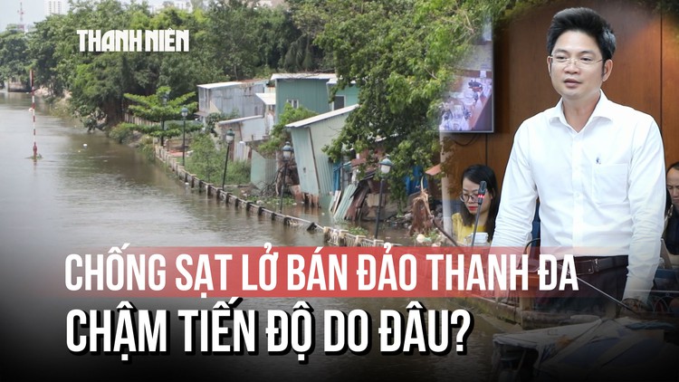 Tại sao dự án chống sạt lở bán đảo Thanh Đa bị ‘kẹt’?