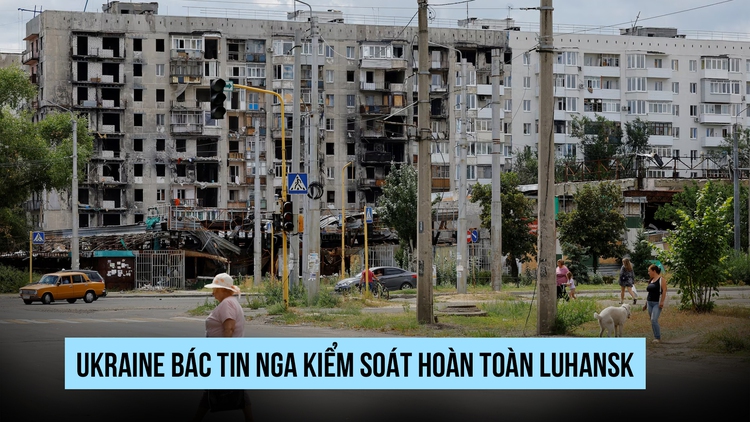 Ukraine bác thông tin Nga kiểm soát hoàn toàn Luhansk