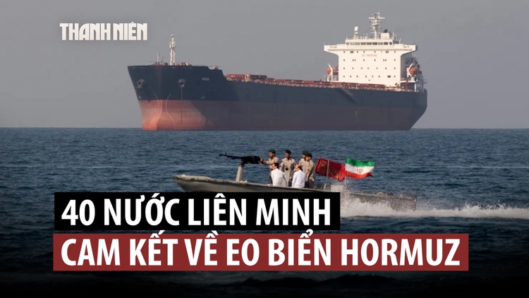 Liên minh 40 nước cam kết nỗ lực gỡ phong tỏa eo biển Hormuz