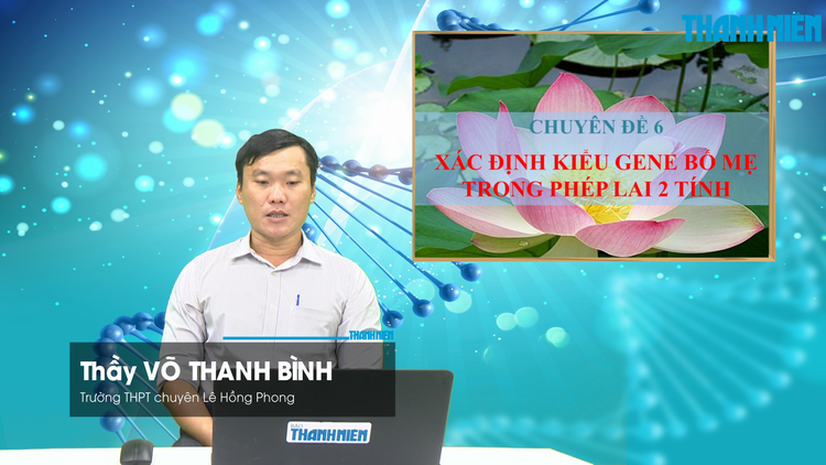 BÍ QUYẾT ÔN THI THPT 2026 | Môn sinh học | Chuyên đề 6 | Xác định kiểu gene bố mẹ trong phép lai 2 tính