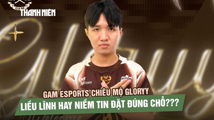 GAM Esports gây chấn động với bản hợp đồng mang tên Gloryy