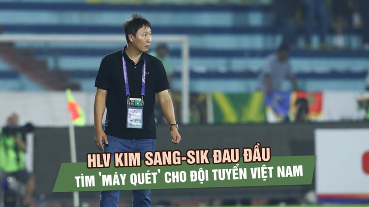 HLV Kim Sang-sik đau đầu tìm ’máy quét’ tuyến giữa cho đội tuyển Việt Nam