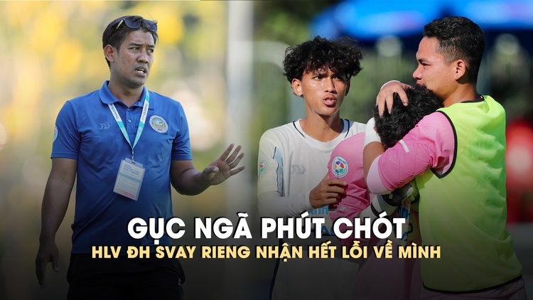 Gục ngã phút chót ở bán kết, HLV trưởng Trường ĐH Svay Rieng nhận hết trách nhiệm về mình