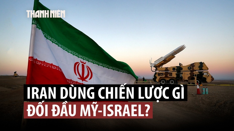 Iran dùng cách đánh nào đương đầu Mỹ - Israel?