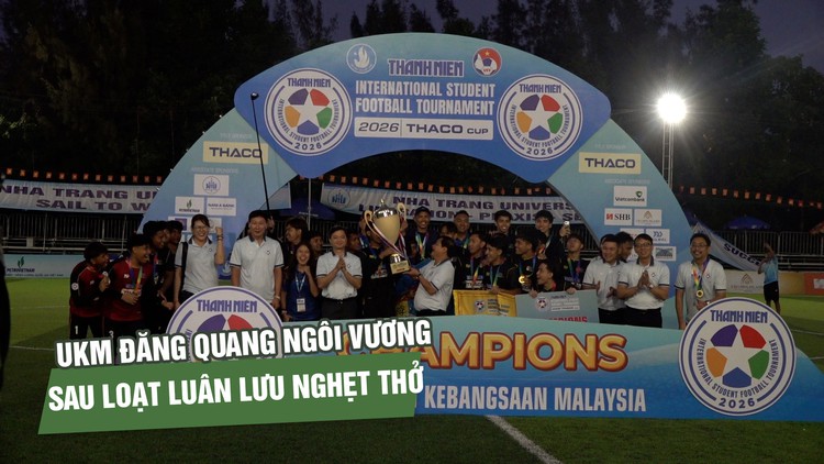 Trường ĐH quốc gia Malaysia đăng quang ngôi vương TNSV quốc tế 2026 sau loạt luân lưu nghẹt thở