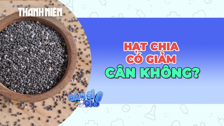 Hạt chia có thật sự giúp giảm cân?