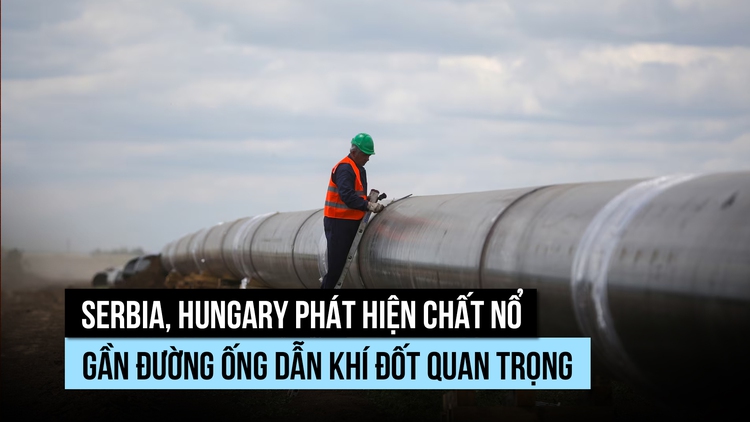 Serbia, Hungary phát hiện chất nổ gần đường ống dẫn khí đốt chủ chốt
