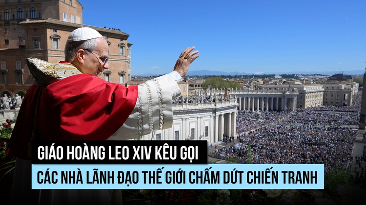 Giáo hoàng Leo XIV kêu gọi các nhà lãnh đạo thế giới chấm dứt chiến tranh