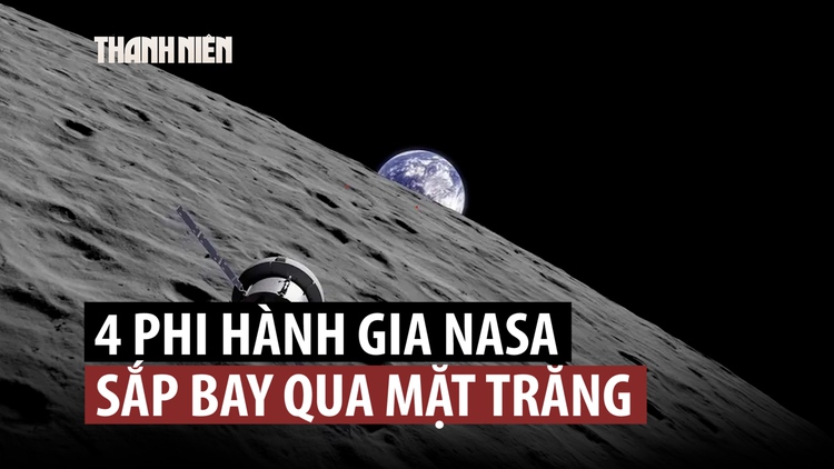 Ngày hệ trọng của NASA khi sứ mệnh Artemis bay ngang mặt trăng