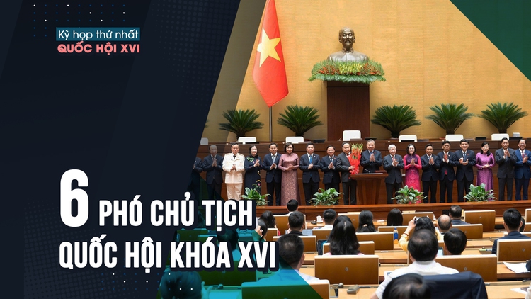 [VIDEO] Chân dung 6 Phó chủ tịch Quốc hội khóa XVI