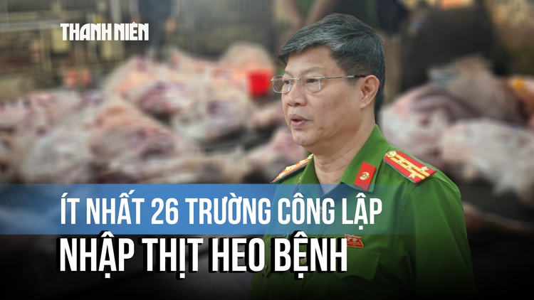 Vụ 300 tấn thịt heo bệnh: Ít nhất 26 trường công lập ở Hà Nội đã nhập về bếp ăn