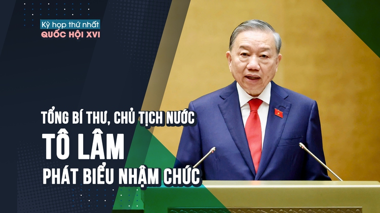[VIDEO] Phát biểu nhậm chức của Tổng Bí thư, Chủ tịch nước Tô Lâm