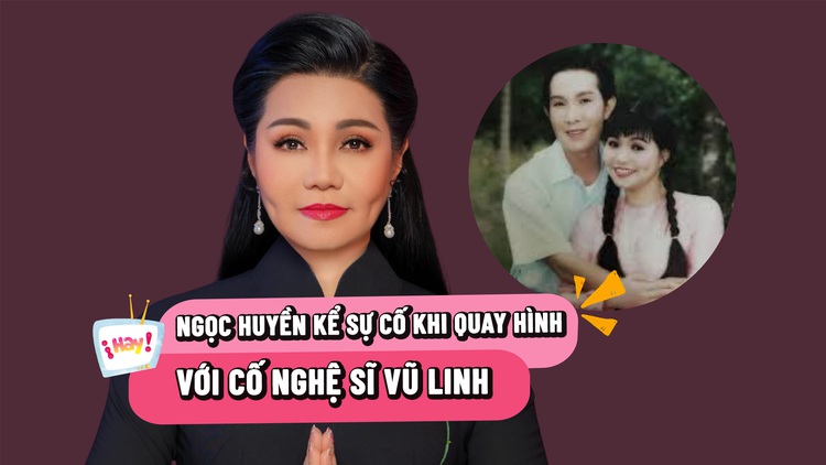 Ngọc Huyền kể sự cố khi quay hình với cố nghệ sĩ Vũ Linh