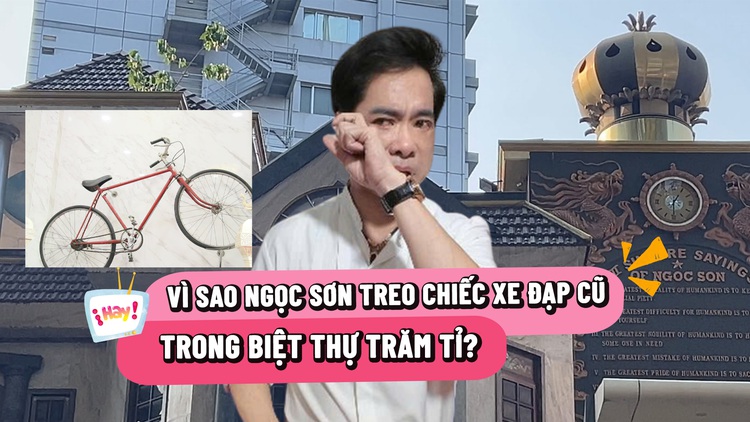 Vì sao Ngọc Sơn treo chiếc xe đạp cũ trong biệt thự trăm tỉ?