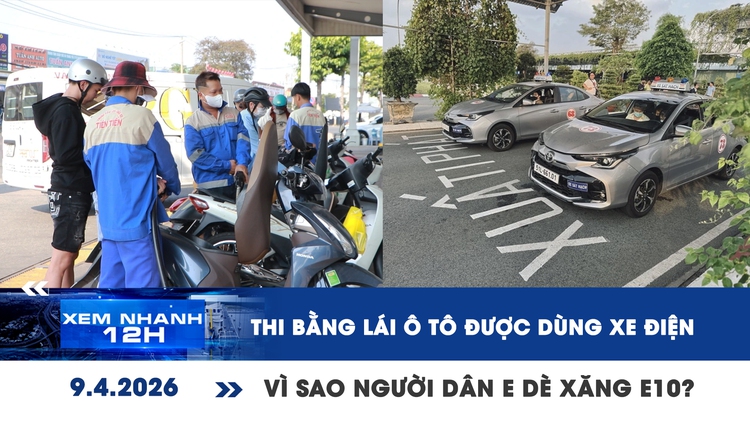 Xem nhanh 12h: Thi bằng lái ô tô được dùng xe điện | Vì sao người dân còn e dè xăng E10?
