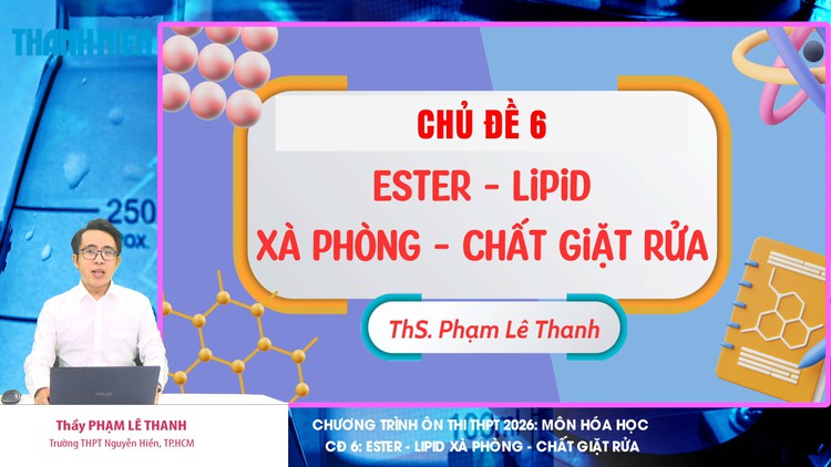 BÍ QUYẾT ÔN THI THPT 2026 | Môn hóa | Chuyên đề 6 | Ester Lipid - Xà phòng - Chất giặt rửa (Phần 1)