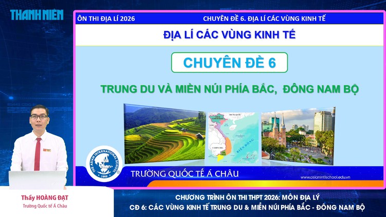 BÍ QUYẾT ÔN THI THPT 2026 | Môn địa lý | Chuyên đề 6 | Vùng trung du, miền núi phía Bắc, Đông Nam bộ