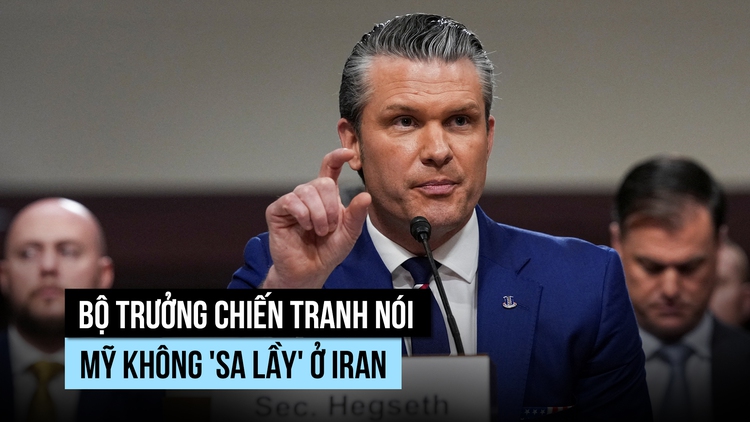 Bộ trưởng Chiến tranh nói Mỹ không 'sa lầy' ở Iran