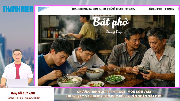 BÍ QUYẾT ÔN THI THPT 2026 | Môn ngữ văn | Chuyên đề 8 | Trạm văn thực chiến: Đọc hiểu truyện ngắn 'Bát Phở'