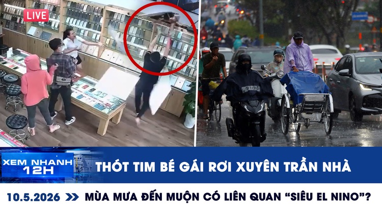 Xem nhanh 12h: Thót tim bé gái rơi xuyên trần nhà | Mùa mưa đến muộn có liên quan 'siêu El Nino'?
