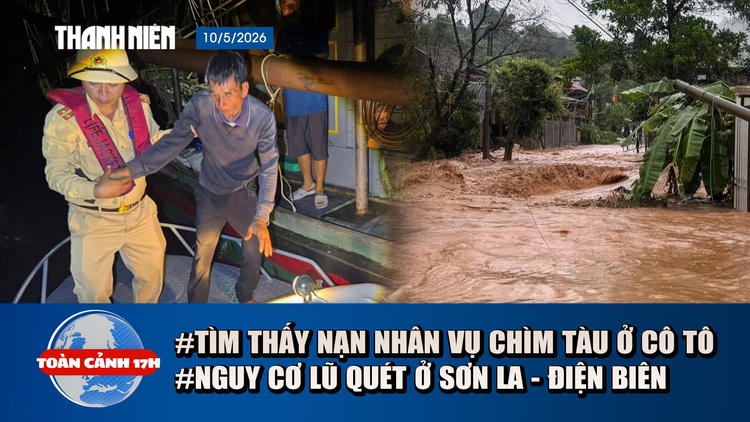 Toàn cảnh 17h: Tìm thấy ngư dân vụ chìm tàu ở Cô Tô | Cảnh báo lũ quét tại Sơn La - Điện Biên