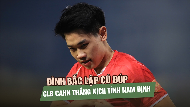 Đình Bắc rực sáng, CLB Công an Hà Nội thắng nghẹt thở CLB Nam Định