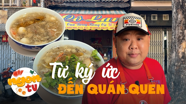 Súp cua bong bóng cá Chợ Lớn: Từ ký ức tiệc cưới đến quán quen mỗi ngày
