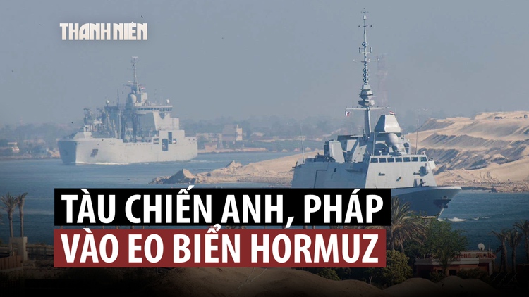 Chiến hạm Anh - Pháp đến Trung Đông, Iran cảnh báo không được can thiệp ở eo biển Hormuz