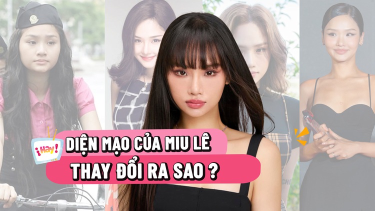 Diện mạo của Miu Lê thay đổi ra sao?