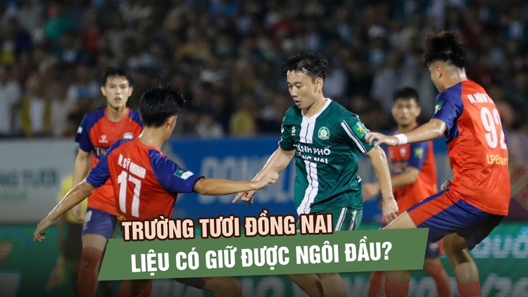 Trước vòng 19 giải hạng nhất: Trường Tươi Đồng Nai liệu có giữ được ngôi đầu?