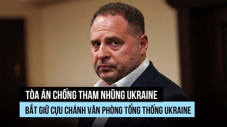 Nhân vật quyền lực bên cạnh tổng thống Ukraine bị bắt giữ để điều tra tham nhũng