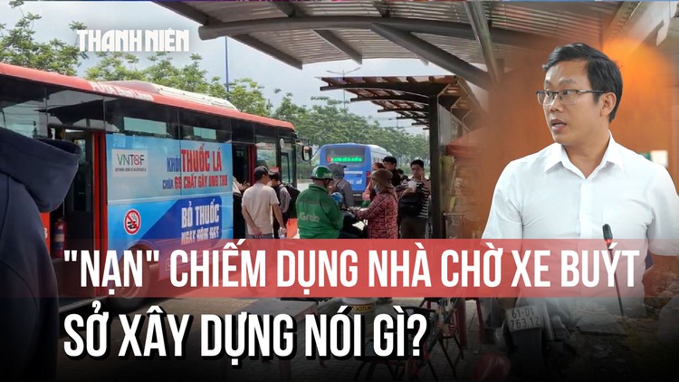 Sở Xây dựng lên tiếng 'nạn' nhà chờ xe buýt nhếch nhác, bị chiếm dụng
