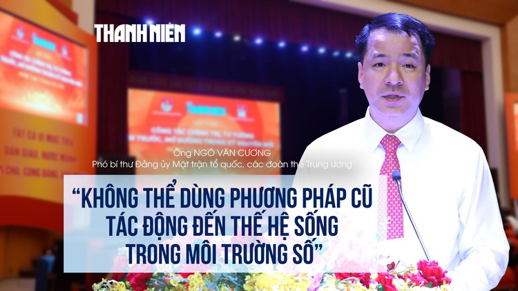 'Không thể dùng phương pháp cũ tác động đến thế hệ sống trong môi trường số'