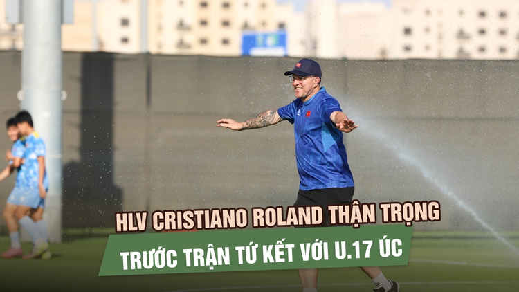 HLV Cristiano Roland ‘U.17 Việt Nam sẽ nỗ lực hết mình để tiến xa hơn'