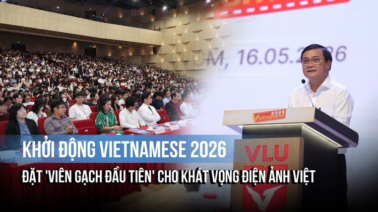 Khởi động Vietnamese 2026: Đặt 'viên gạch đầu tiên' cho khát vọng điện ảnh Việt