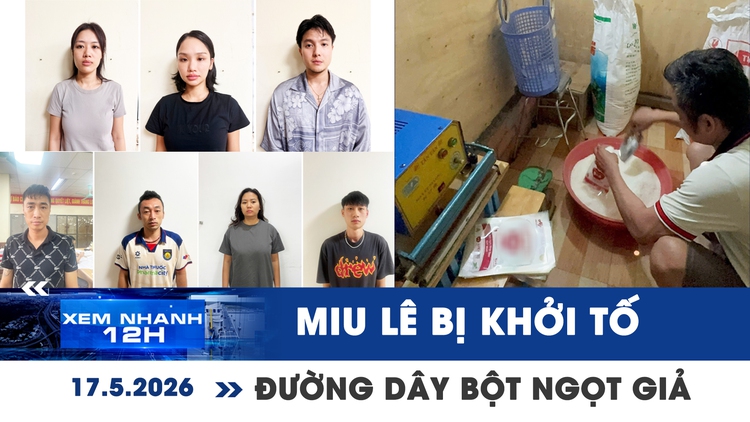 Xem nhanh 12h: Ca sĩ Miu Lê bị khởi tố | Phát hiện hàng tấn bột ngọt giả