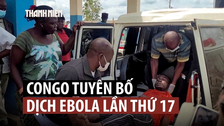 Congo tuyên bố dịch Ebola lần thứ 17 sau 80 ca tử vong