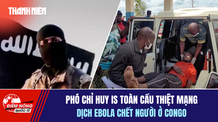 Tiêu điểm quốc tế 18.5:  Phó chỉ huy IS toàn cầu thiệt mạng | Ebola gây chết 80 người