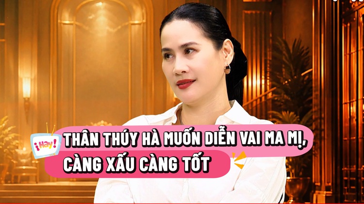 Mong ước của Thân Thúy Hà sau loạt vai phản diện