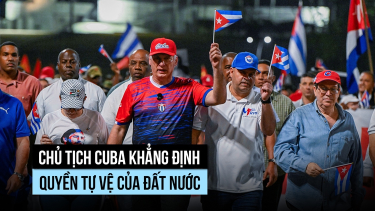 Chủ tịch Diaz-Canel khẳng định quyền tự vệ của Cuba