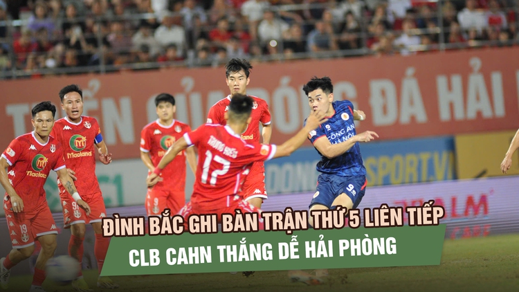 Đình Bắc ghi bàn trận thứ 5 liên tiếp, CLB CAHN thắng dễ Hải Phòng