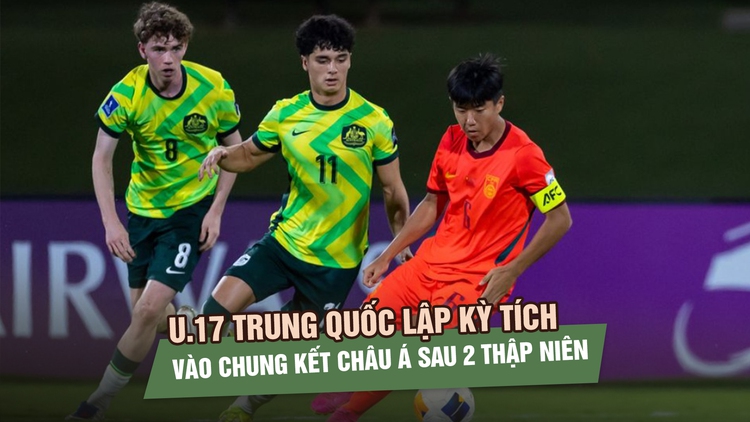 U.17 Trung Quốc lập kỳ tích vào chung kết châu Á, truyền thông khen nức nở