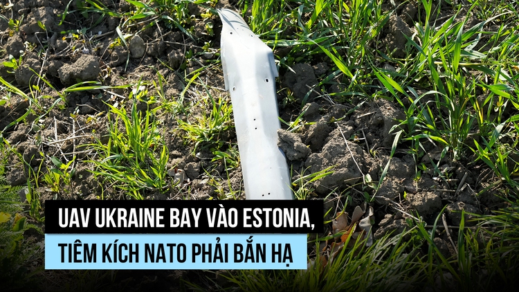 UAV Ukraine bay vào Estonia, tiêm kích NATO phải bắn hạ