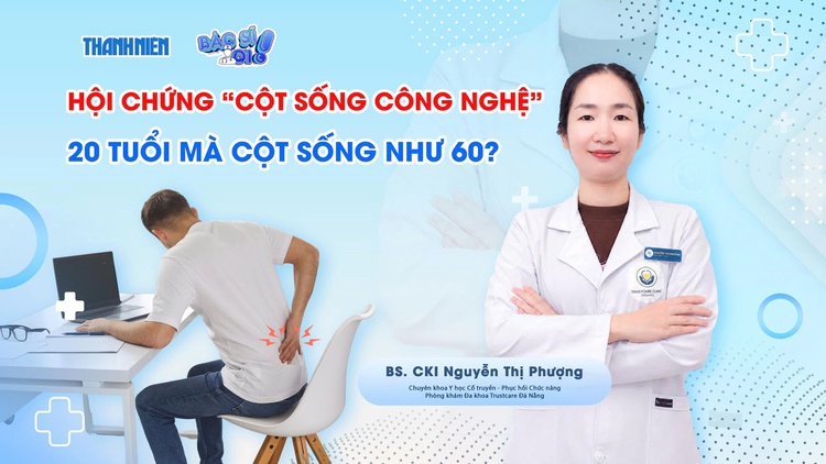 Bác sĩ cảnh báo 'hội chứng cột sống công nghệ' ở người trẻ tuổi