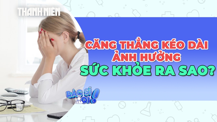 Căng thẳng kéo dài ảnh hưởng tới sức khỏe như thế nào?